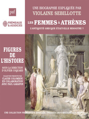 cover image of Les Femmes à Athènes &#8211; L'Antiquité grecque était-elle misogyne ?